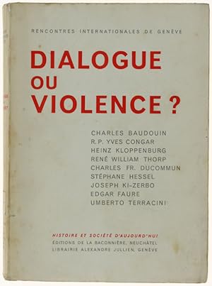 DIALOGUE OU VIOLENCE? Textes des conférences et des entretines organisés par les Rencontres Inter...