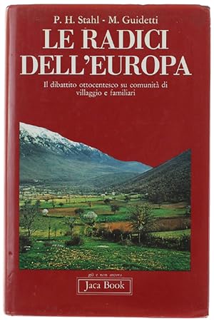 Seller image for LE RADICI DELL'EUROPA. Il dibattito ottocentesco su comunit di villaggio e familiari.: for sale by Bergoglio Libri d'Epoca