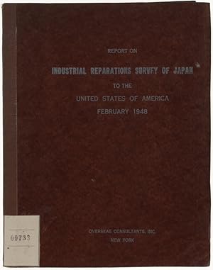 REPORT ON INDUSTRIAL REPARATIONS SURVEY OF JAPAN TO THE UNITED STATES OF AMERICA - FEBRUARY 1948 ...