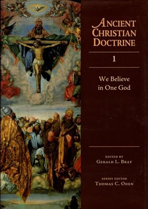 Bild des Verkufers fr ANCIENT CHRISTIAN DOCTRINE: VOLUME 1: We Believe in One God zum Verkauf von By The Way Books