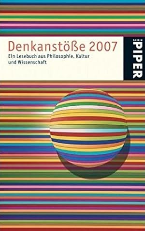 Seller image for Denkanste 2007: Ein Lesebuch aus Philosophie, Kultur und Wissenschaft (Piper Taschenbuch, Band 4748) for sale by Antiquariat Buchhandel Daniel Viertel