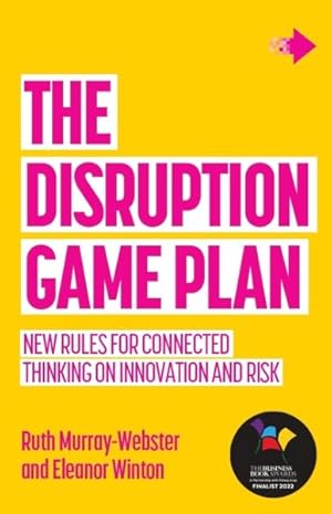 Bild des Verkufers fr Disruption Game Plan : New Rules for Connected Thinking on Innovation and Risk zum Verkauf von GreatBookPrices