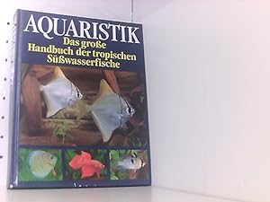 Seller image for Aquaristik. Das grosse Buch der tropischen Ssswasserfische for sale by Book Broker