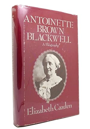 Imagen del vendedor de ANTOINETTE BROWN BLACKWELL A Biography a la venta por Rare Book Cellar