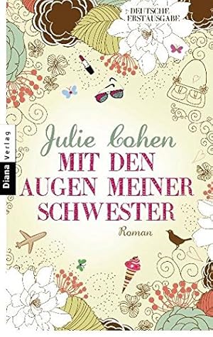 Seller image for Mit den Augen meiner Schwester : Roman. Julie Cohen. Aus dem Engl. von Astrid Finke for sale by Antiquariat Buchhandel Daniel Viertel