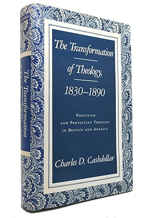 Bild des Verkufers fr THE TRANSFORMATION OF THEOLOGY, 1830-1890 Positivism and Protestant Thought in Britain and America zum Verkauf von Rare Book Cellar