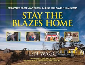 Seller image for Stay the Blazes Home : Dispatches from Nova Scotia During the Covid-19 Pandemic for sale by GreatBookPrices