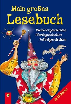 Bild des Verkufers fr Mein groes Lesebuch / Zaubergeschichten, Pferdegeschichten, Fuballgeschichten zum Verkauf von Buchliebe-shop I Buchhandlung am Markt