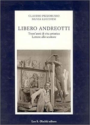 Bild des Verkufers fr Libero Andreotti. Trent anni di vita artistica. Lettere allo scultore. zum Verkauf von FIRENZELIBRI SRL