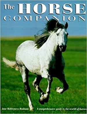 Immagine del venditore per The Horse Companion: A Comprehensive Guide to the World of Horses, Including All You Need to Know About Riding Skills, Equipment, Healthcare, Grooming, and Diet. venduto da FIRENZELIBRI SRL