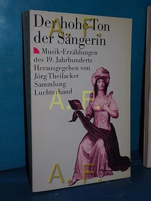 Bild des Verkufers fr Der hohe Ton der Sngerin. (7445 717). Musik- Erzhlungen des 19. Jahrhunderts. zum Verkauf von Antiquarische Fundgrube e.U.