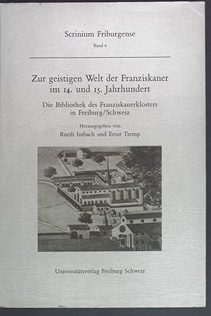 Image du vendeur pour Zur geistigen Welt der Franziskaner im 14. und. 15. Jahrhundert: Die Bibliothek des Franziskanerklosters in Freiburg/Schweiz: Akten der Tagung des Medivistischen Instituts der Universitt Freiburg vom 15. Oktober 1993. Scrinium Friburgense: Band 6 mis en vente par books4less (Versandantiquariat Petra Gros GmbH & Co. KG)