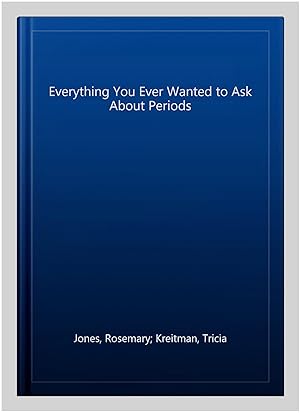 Seller image for Everything You Ever Wanted to Ask About Periods for sale by GreatBookPrices