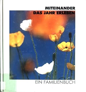 Bild des Verkufers fr Miteinander das Jahr erleben : ein Familienbuch. zum Verkauf von books4less (Versandantiquariat Petra Gros GmbH & Co. KG)