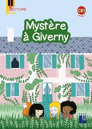 lecture piano : mystère à Giverny : CE1 : période 2 (édition 2022)