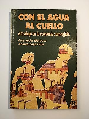 Imagen del vendedor de Con el agua al cuello. El trabajo en la economa sumergida a la venta por SELECTA BOOKS