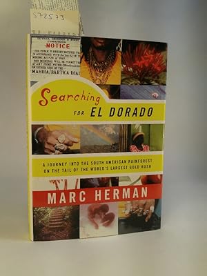 Immagine del venditore per Searching for El Dorado: A Journey into the South American Rainforest on the Tail of the World's Largest Gold Rush venduto da ANTIQUARIAT Franke BRUDDENBOOKS