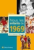 Image du vendeur pour Nous, Les Enfants De 1969 : De La Naissance  L'ge Adulte mis en vente par RECYCLIVRE