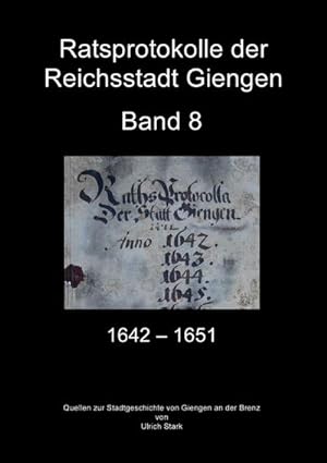 Bild des Verkufers fr Ratsprotokolle der Reichsstadt Giengen : Band 8 (1643-1651) zum Verkauf von AHA-BUCH GmbH