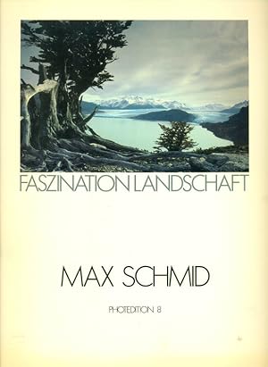 Max Schmid. Faszination Landschaft. Photedition 8.