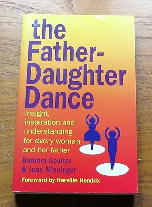 Seller image for The Father-Daughter Dance: Insight, Inspiration and Understanding for Every Woman and her Father. for sale by Salopian Books