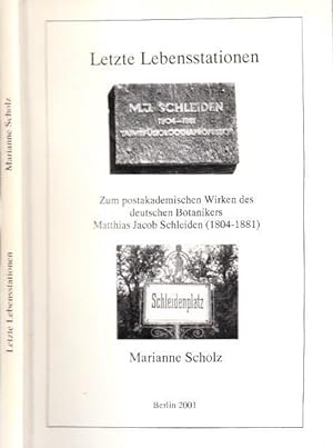 Imagen del vendedor de Letzte Lebensstationen. Zum postakademischen Wirken des deutschen Botanikers Matthias Jacob Schleiden (1804 - 1881). a la venta por Antiquariat Carl Wegner