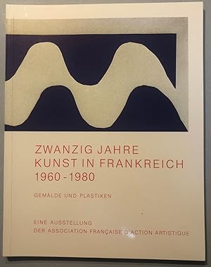 Seller image for Zwanzig Jahre Kunst in Frankreich 1960-1980. Gemlde und Plastiken for sale by Antiquariat Bernhard