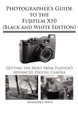 Imagen del vendedor de Photographer s Guide to the Fujifilm X10 (Black and White Edition) a la venta por moluna