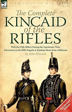 Imagen del vendedor de The Complete Kincaid of the Rifles-With the 95th (Rifles) During the Napoleonic Wars a la venta por moluna