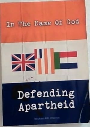 Seller image for In The Name Of God: Defending Apartheid for sale by Chapter 1