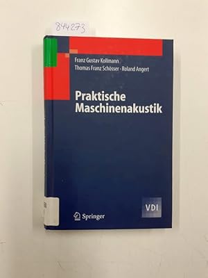 Seller image for Praktische Maschinenakustik. Franz Gustav Kollmann ; Thomas Franz Schsser ; Roland Angert / VDI for sale by Versand-Antiquariat Konrad von Agris e.K.