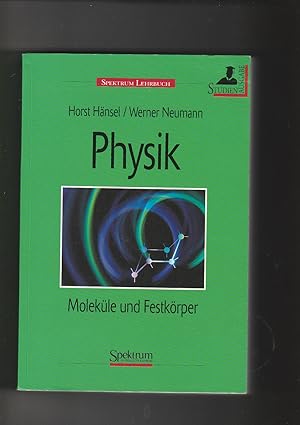 Horst Hänsel, Werner Neumann, Physik - Band 4 - Moleküle und Festkörper