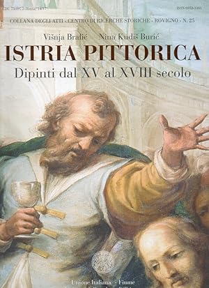 Istria pittorica. Dipinti dal XV al XVIII secolo. Diocesi Parenzo Pola