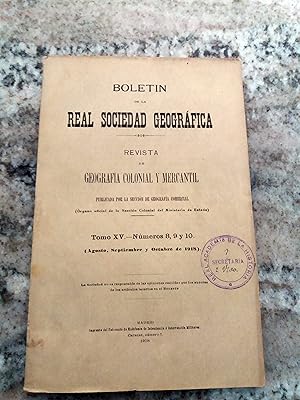 BOLETIN DE LA REAL SOCIEDAD GEOGRAFICA. Revista de Geografía Colonial y Mercantil. Tomo XV. Agost...