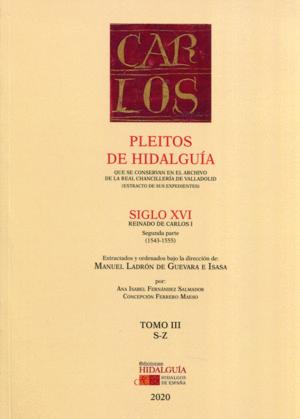 Bild des Verkufers fr PLEITOS DE HIDALGUA QUE SE CONSERVAN EN EL ARCHIVO DE LA REAL CHANCILLERA DE VALLADOLID (EXTRACTO DE SUS EXPEDIENTES). SIGLO XVI, REINADO DE CARLOS I. (2. PARTE)-(1543-1555) TOMO III (S-Z) zum Verkauf von KALAMO LIBROS, S.L.