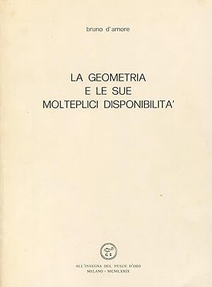 Bild des Verkufers fr La geometria e le sue molteplici disponibilit zum Verkauf von Studio Bibliografico Marini