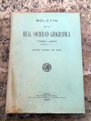 BOLETIN DE LA REAL SOCIEDAD GEOGRAFICA. Tomo LXXXV. Enero-Marzo de 1949. Números 1 a 3