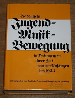 Die deutsche Jugendmusikbewegung: In Dokumenten ihrer Zeit von den Anfängen bis 1933.