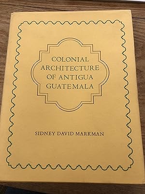 Image du vendeur pour Colonial architecture of Antigua Guatemala mis en vente par beaumont books