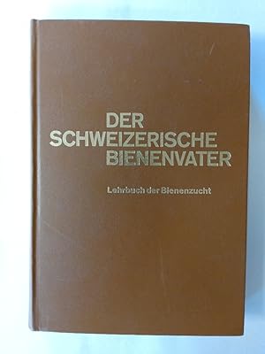 Der schweizerische Bienenvater : Lehrbuch d. Bienenzucht. neu bearb. von Gottlieb Fischer . [Zeic...