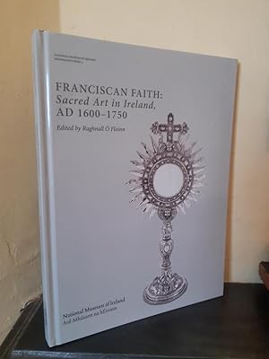 Bild des Verkufers fr Franciscan Faith: Sacred Art in Ireland, AD 1600-1750 zum Verkauf von Temple Bar Bookshop