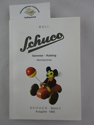 Schuco. Sammler - Katalog - Marktpreise Ausgabe 1988 Band II.