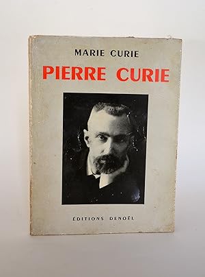 Pierre Curie. Avec Une Étude Des "Carnets De Laboratoire" Par Irène Joliot-Curie