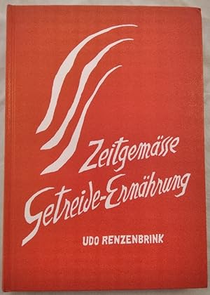 Bild des Verkufers fr Zeitgemsse Getreide-Ernhrung . Die Zubereitung aller Getreidearten mit Rezepten. zum Verkauf von KULTur-Antiquariat