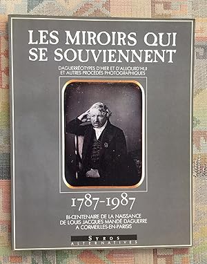 Image du vendeur pour Les Miroirs qui se souviennent 1787-1987. daguerrotypes d'hier et d'aujourd'hui et autres procds photographiques : 1787-1987 bi-centennaire de la naissance de Louis Jacques Mand Daguerre  Cormeilles-en-Parisis mis en vente par BBB-Internetbuchantiquariat