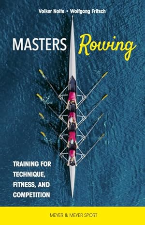 Immagine del venditore per Masters Rowing : Training for Technique, Fitness, and Competition venduto da GreatBookPricesUK
