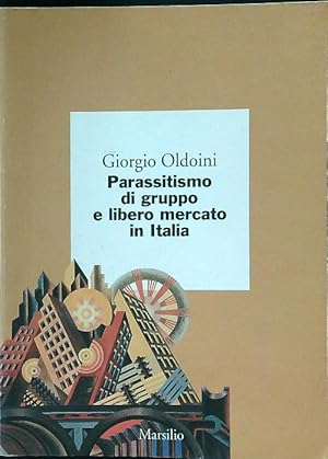 Bild des Verkufers fr Parassitismo di gruppo e libero mercato in Italia zum Verkauf von Librodifaccia