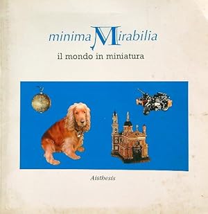 Imagen del vendedor de Minima Mirabilia. Il mondo in miniatura a la venta por Librodifaccia