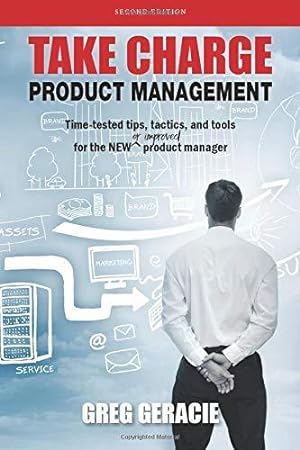 Immagine del venditore per Take Charge Product Management: Time-tested tips, tactics, and tools for the new or improved product manager venduto da WeBuyBooks