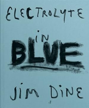 Imagen del vendedor de Jim Dine : Electrolyte in Blue a la venta por GreatBookPrices